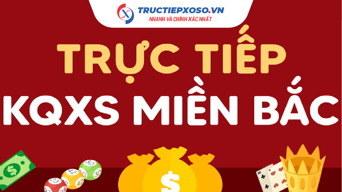 Trực Tiếp Kết Quả Xổ Số Miền Bắc (XSMB) Hôm Nay Nhanh & Chính Xác