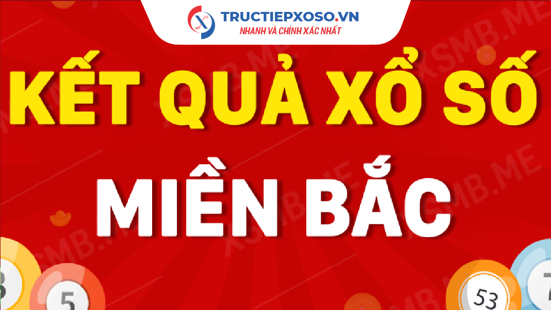 Trực Tiếp Kết Quả Xổ Số Miền Bắc (XSMB) Hôm Nay Nhanh & Chính Xác.