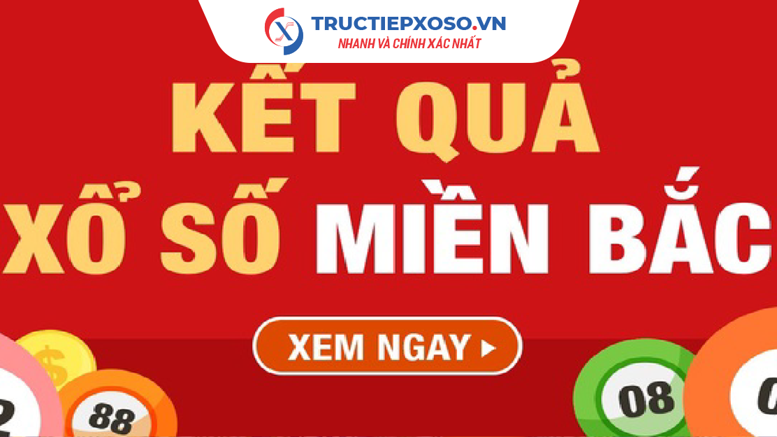 Kết Quả Xổ Số Miền Bắc Chủ Nhật – Cập Nhật Mới Nhất, Chính Xác Nhất